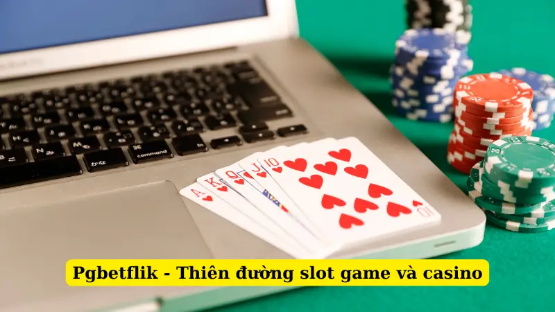 Pgbetflik - Thiên đường slot game và casino